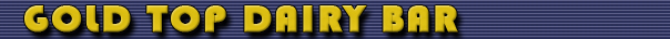 Gold Top Dairy Bar